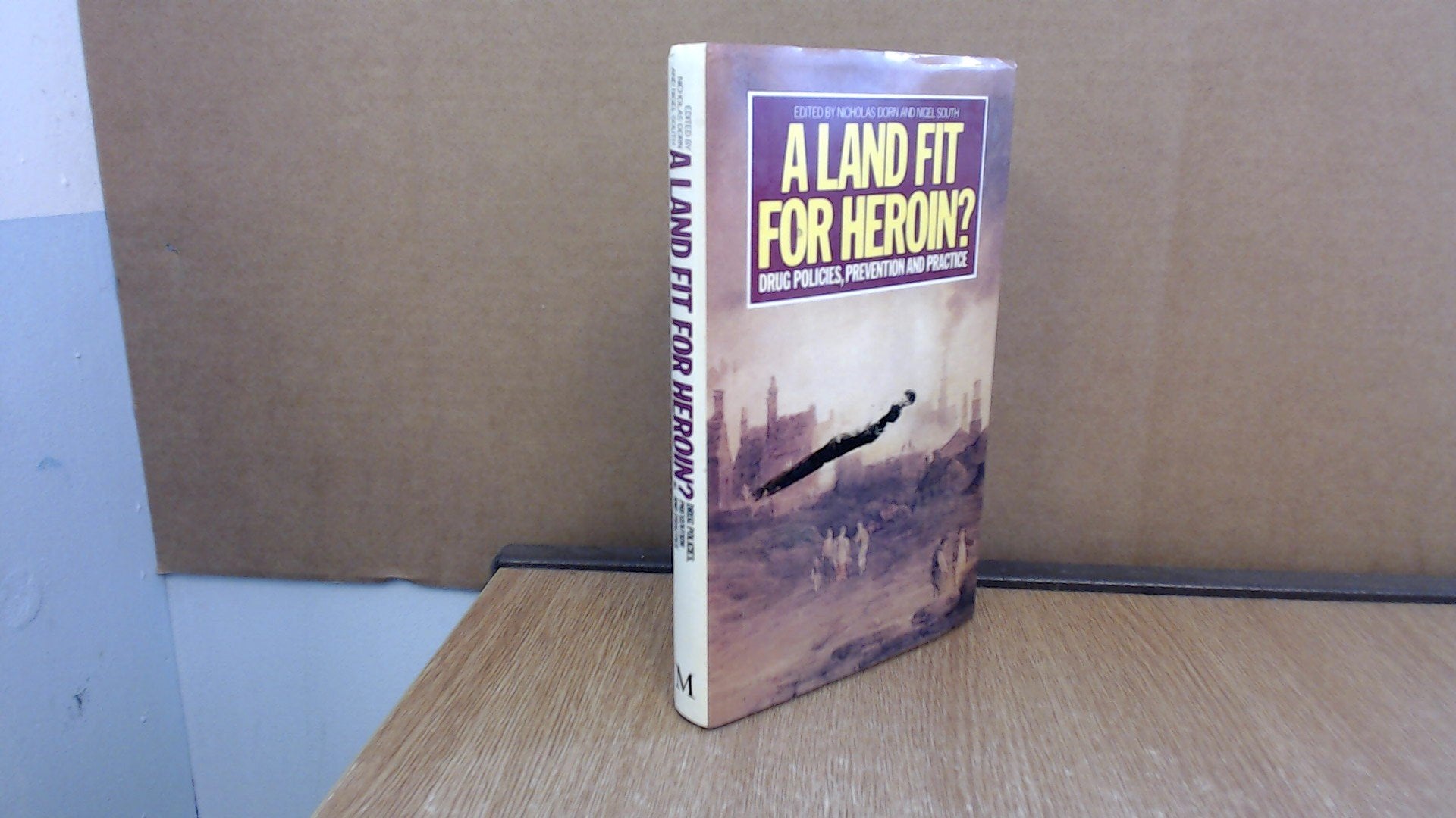 A Land Fit for Heroin?: Drug Policies in the 1980's Books