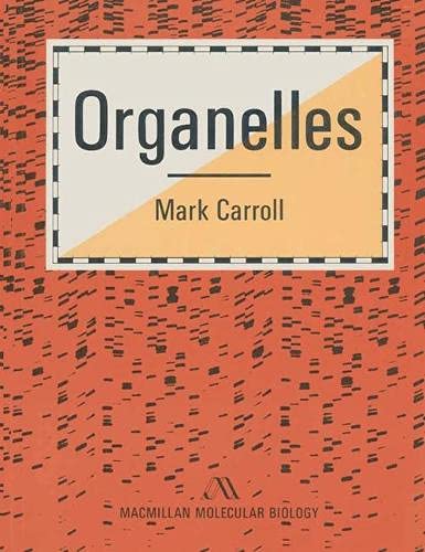 Organelles (Macmillan molecular biology series) Natural Sciences