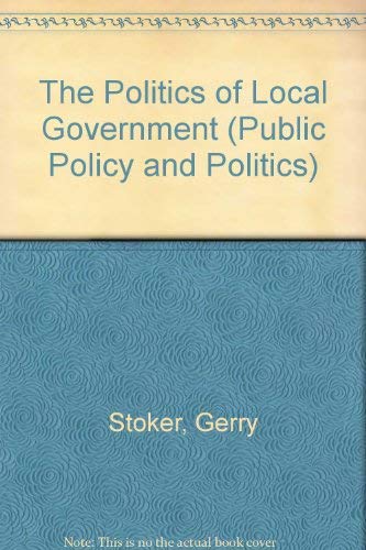 The Politics of Local Government (Public Policy and Politics) Social Sciences