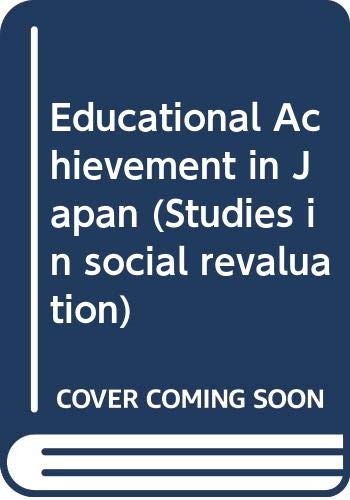 Educational Achievement in Japan (Studies in social revaluation) Learning & Reference