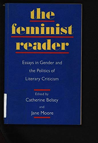 The Feminist Reader: Essays in Gender and the Politics of Literary Criticism Books