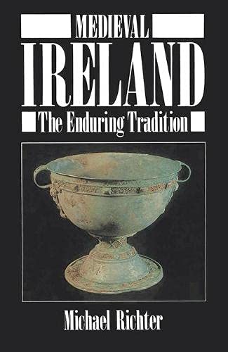 Medieval Ireland: The Enduring Tradition (New studies in medieval history) Politics & History