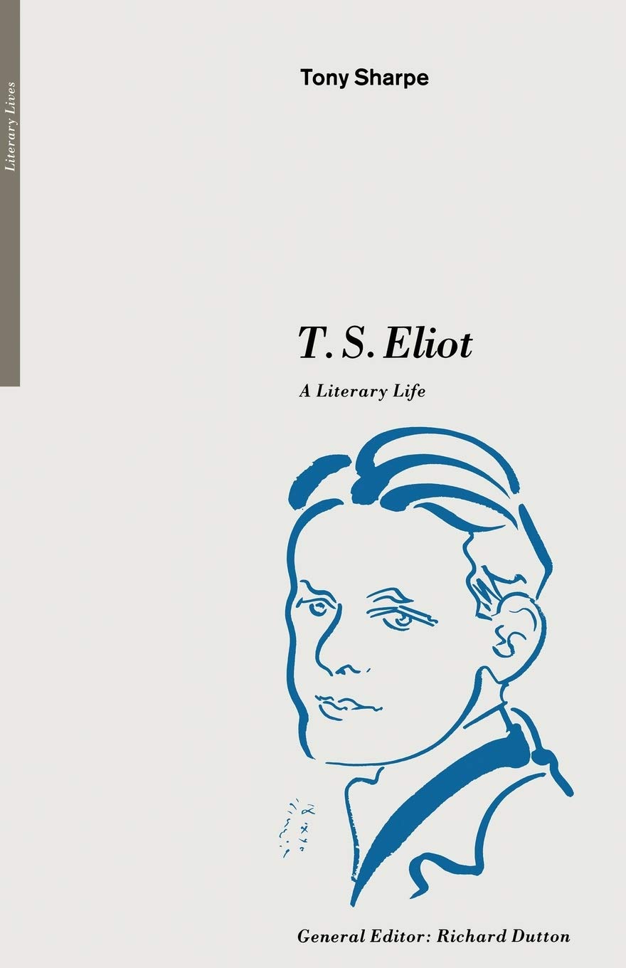 T. S. Eliot: A Literary Life (Literary Lives) Social Sciences