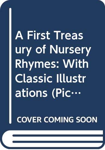 A First Treasury of Nursery Rhymes: With Classic Illustrations (Picturemacs S.) Books