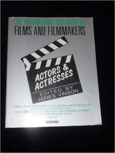 The International Dictionary Of Films And Filmmakers: Vol.3: Actors And (The International Dictionary of Actors) Film, Art & Culture