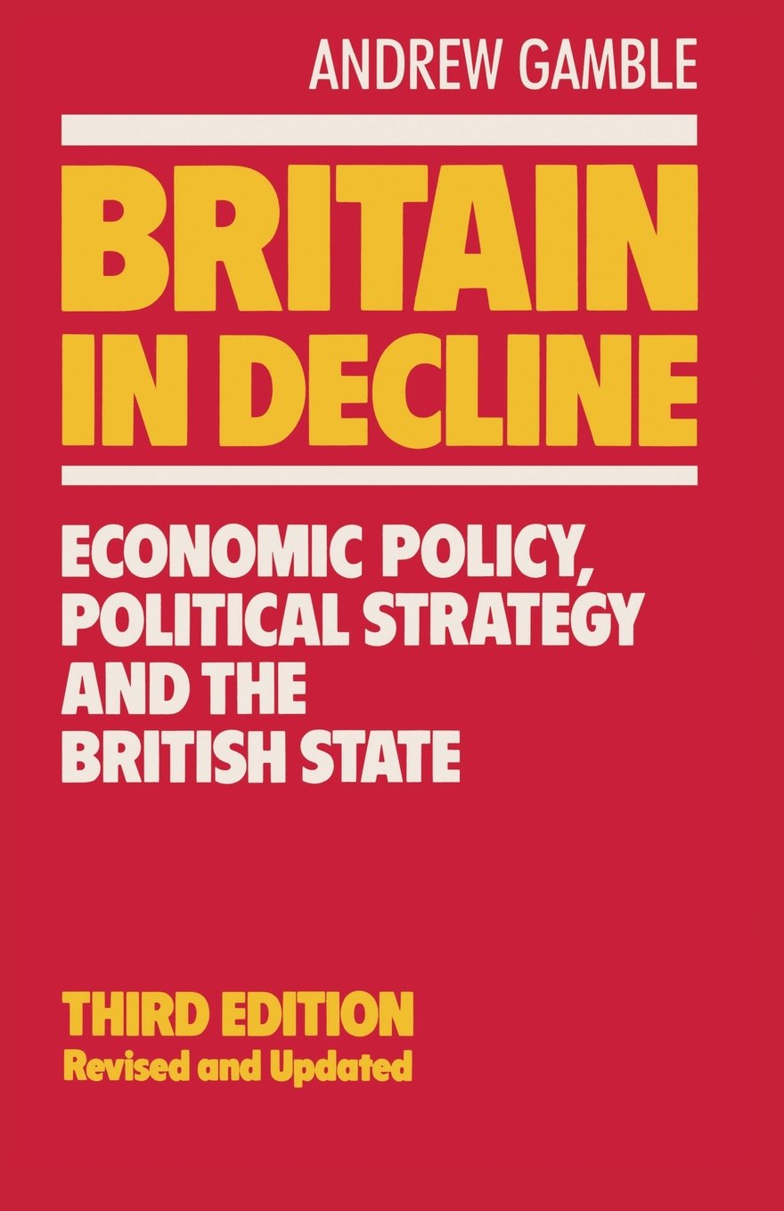 Britain in Decline: Economic Policy, Political Strategy and the British State Business, Finance & Career