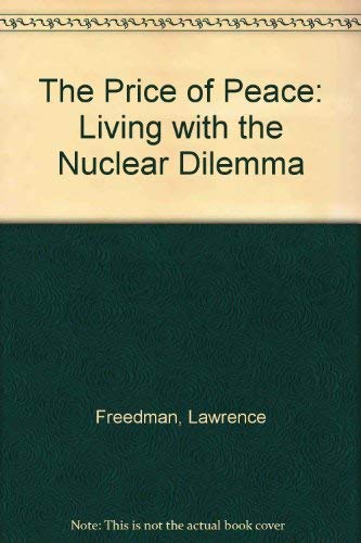 The Price of Peace: Living with the Nuclear Dilemma Politics & History
