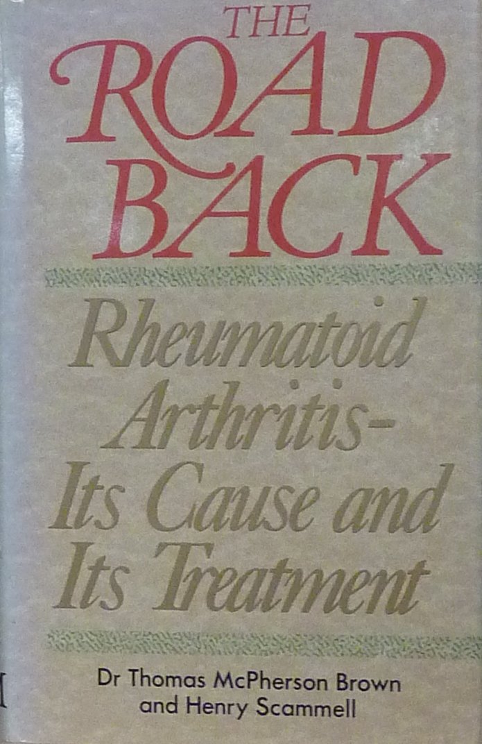 The Road Back: Rheumatoid Arthritis - Its Cause and Its Treatment Medicine