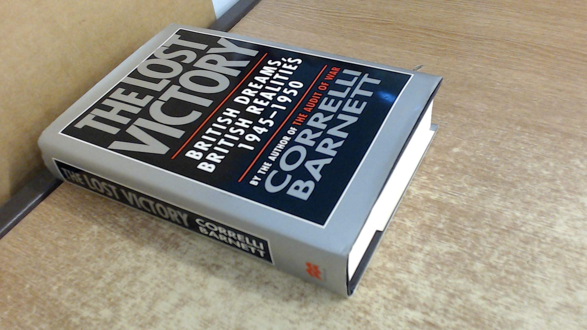 The Lost Victory: British Dreams, British Realities, 1945-50 Business, Finance & Career