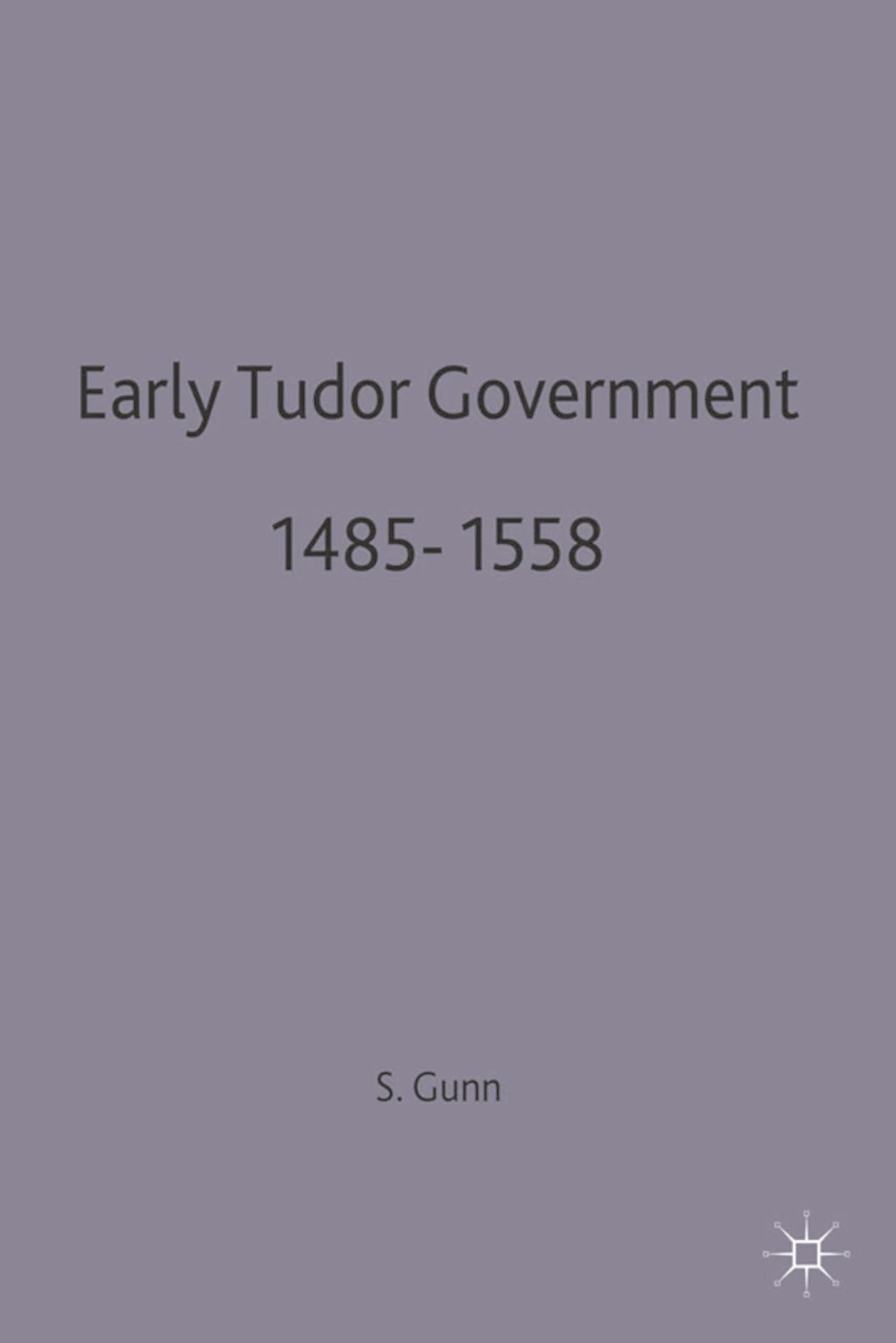 Early Tudor Government, 1485-1558 Politics & History
