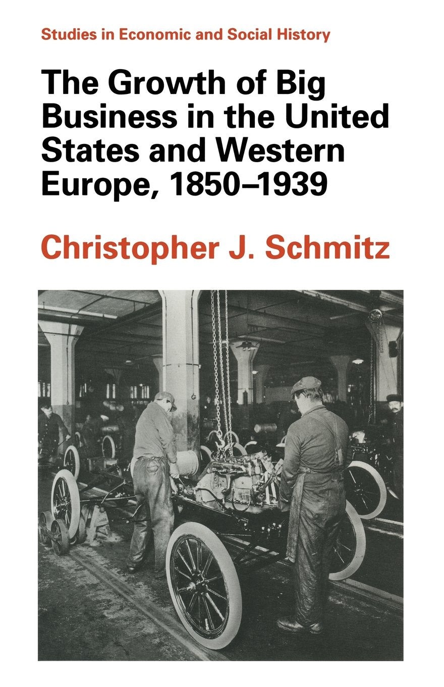 The Growth of Big Business in the United States and Western Europe, 1850-1939 book
