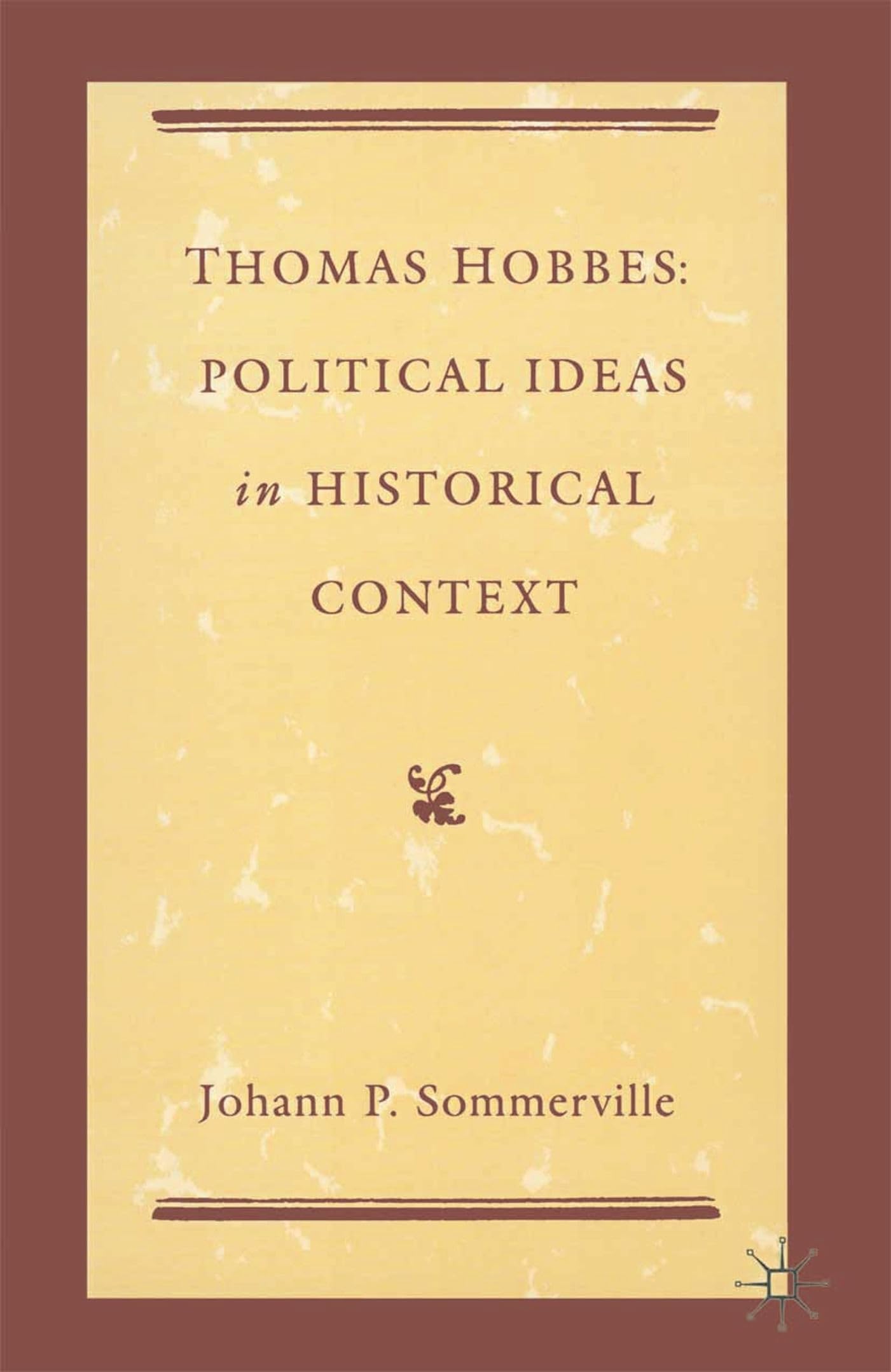 Thomas Hobbes: Political Ideas in Historical Context Philosophy