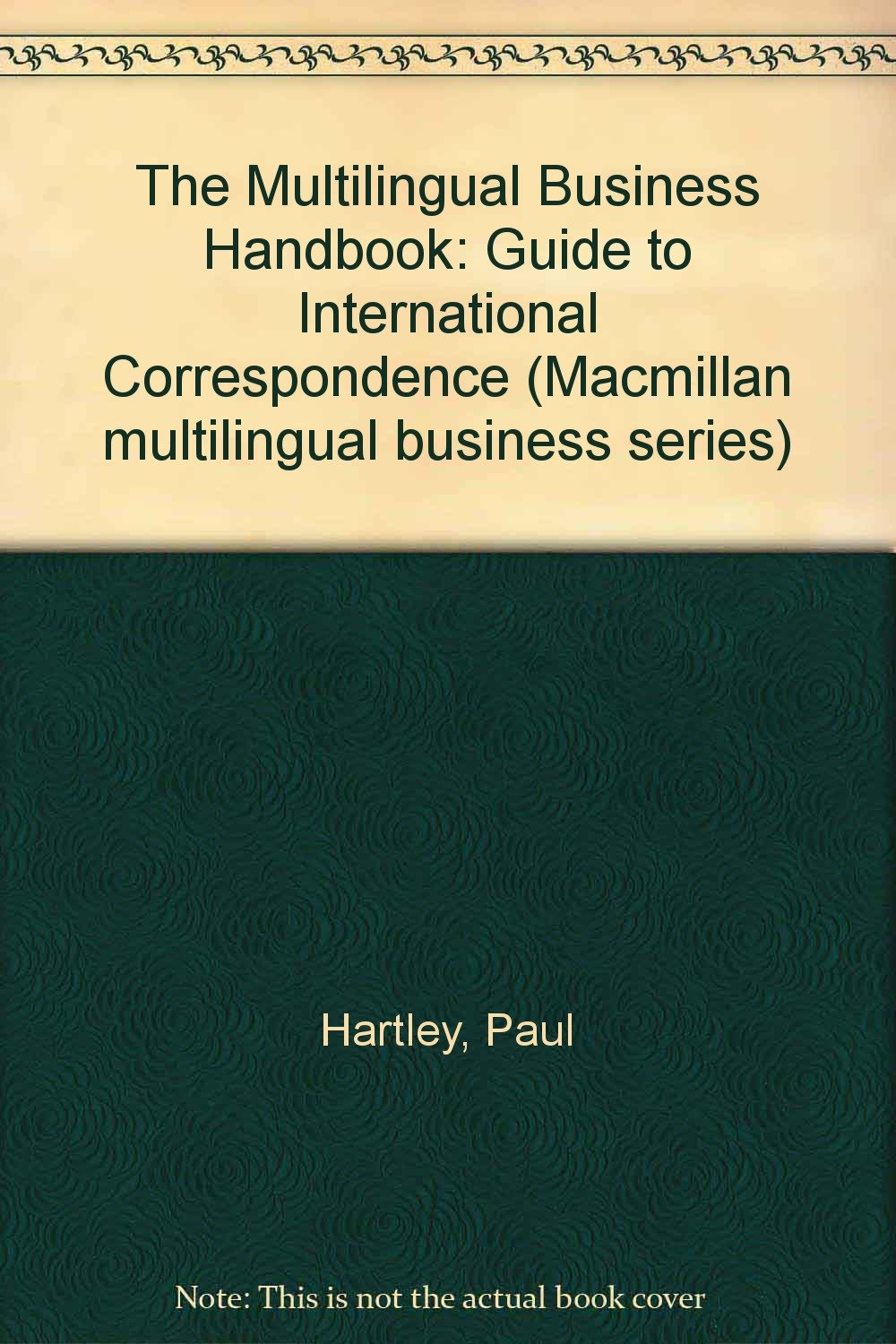 The Multilingual Business Handbook: Guide to International Correspondence (Macmillan multilingual business series) Business, Finance & Career