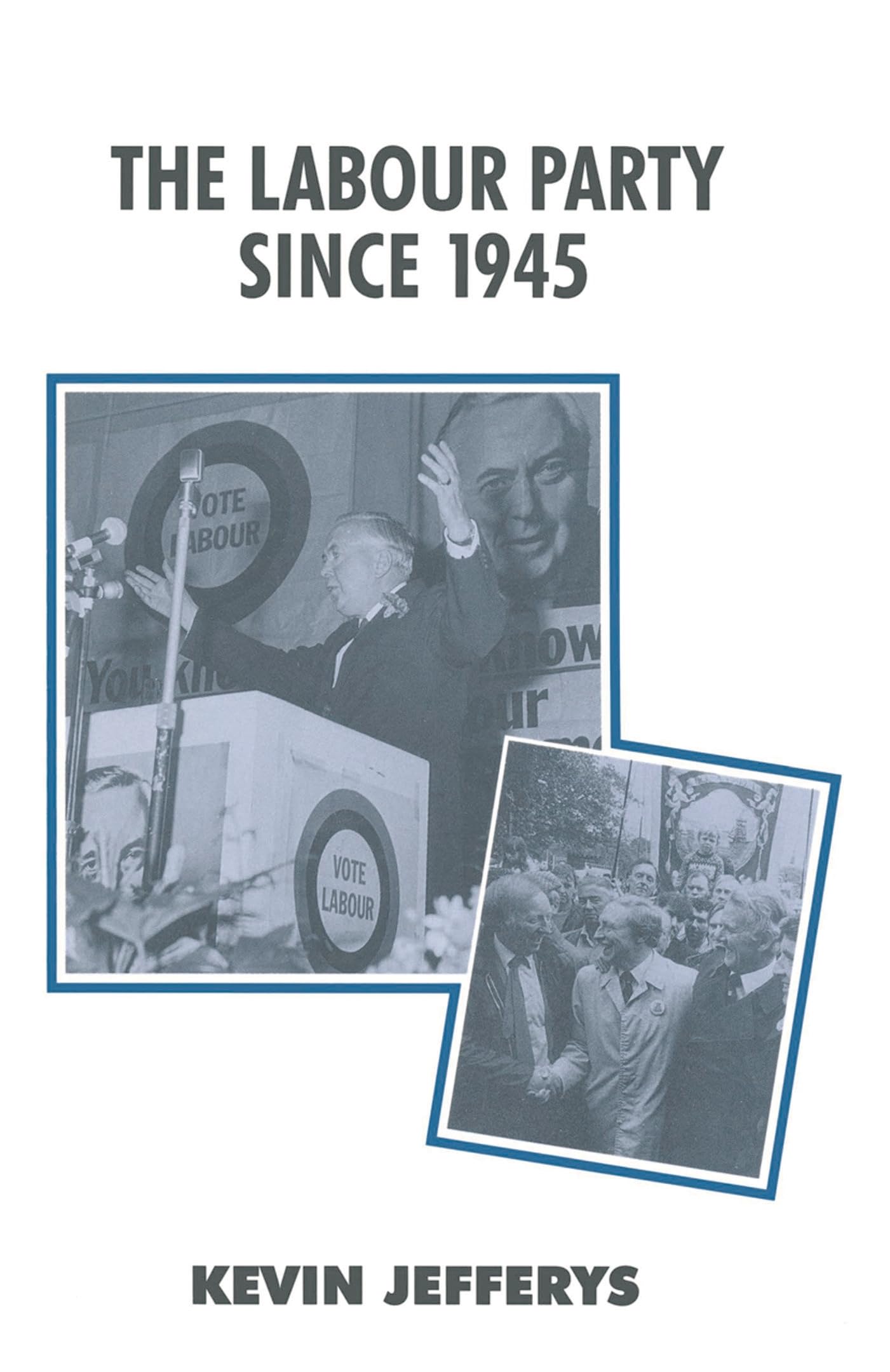 The Labour Party since 1945 Social Sciences