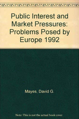 Public Interest and Market Pressures: Problems Posed by Europe 1992 Business, Finance & Career