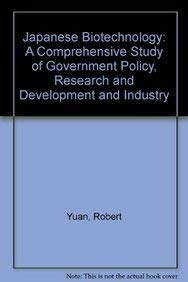 Japanese Biotechnology: A Comprehensive Study of Government Policy, Research and Development and Industry Business, Finance & Career