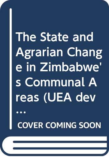 The State and Agrarian Change in Zimbabwe's Communal Areas (UEA development) Business, Finance & Career