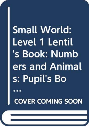 Small World: Level 1 Lentil's Book: Numbers And Animals: Pupil's Book Foreign Languages ​​& Dictionaries