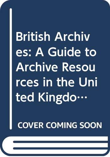 British Archives: A Guide to Archive Resources in the United Kingdom Social Sciences