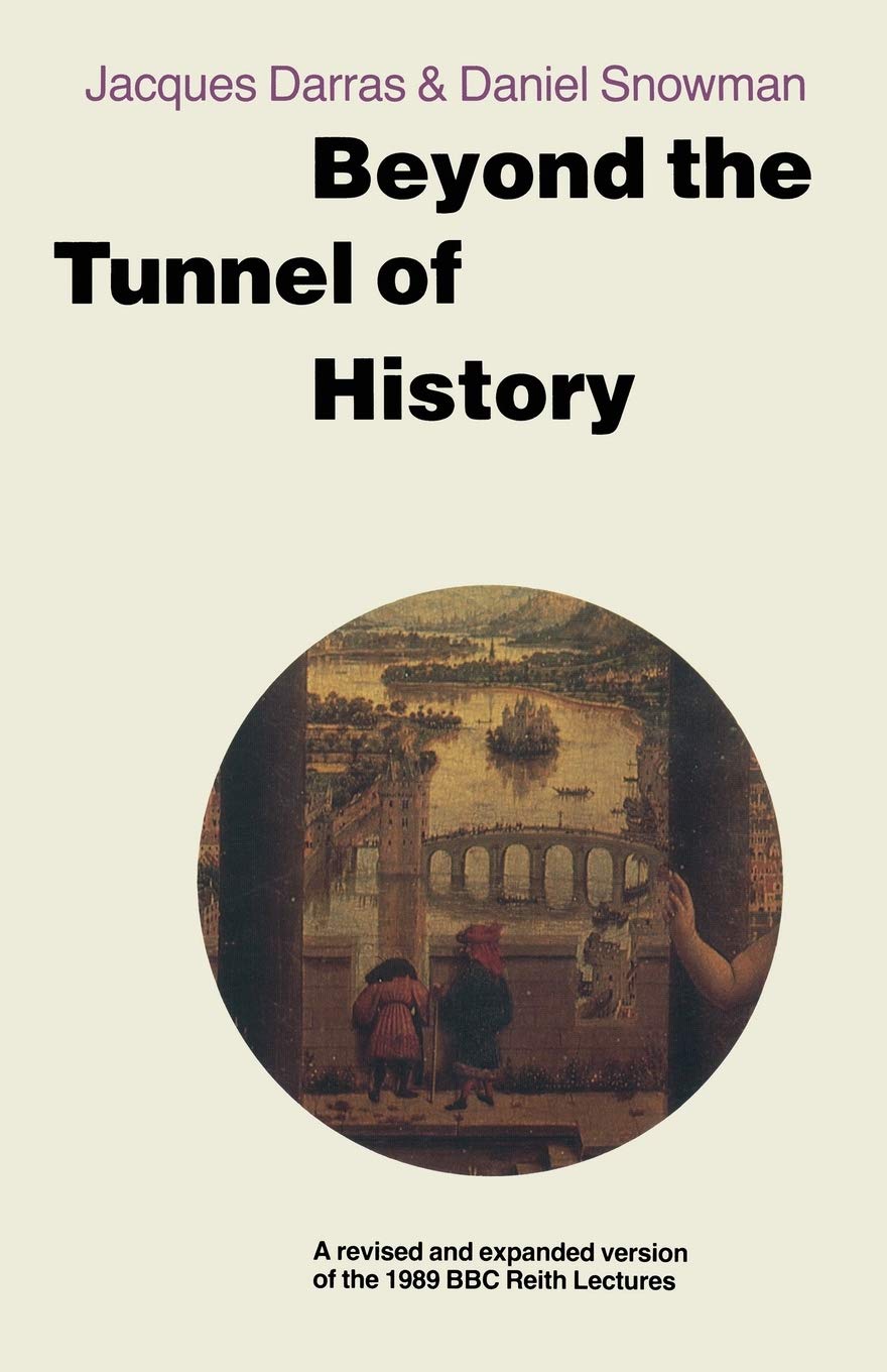 Beyond the Tunnel of History: A Revised and Expanded Version of the 1989 BBC Reith Lectures Law
