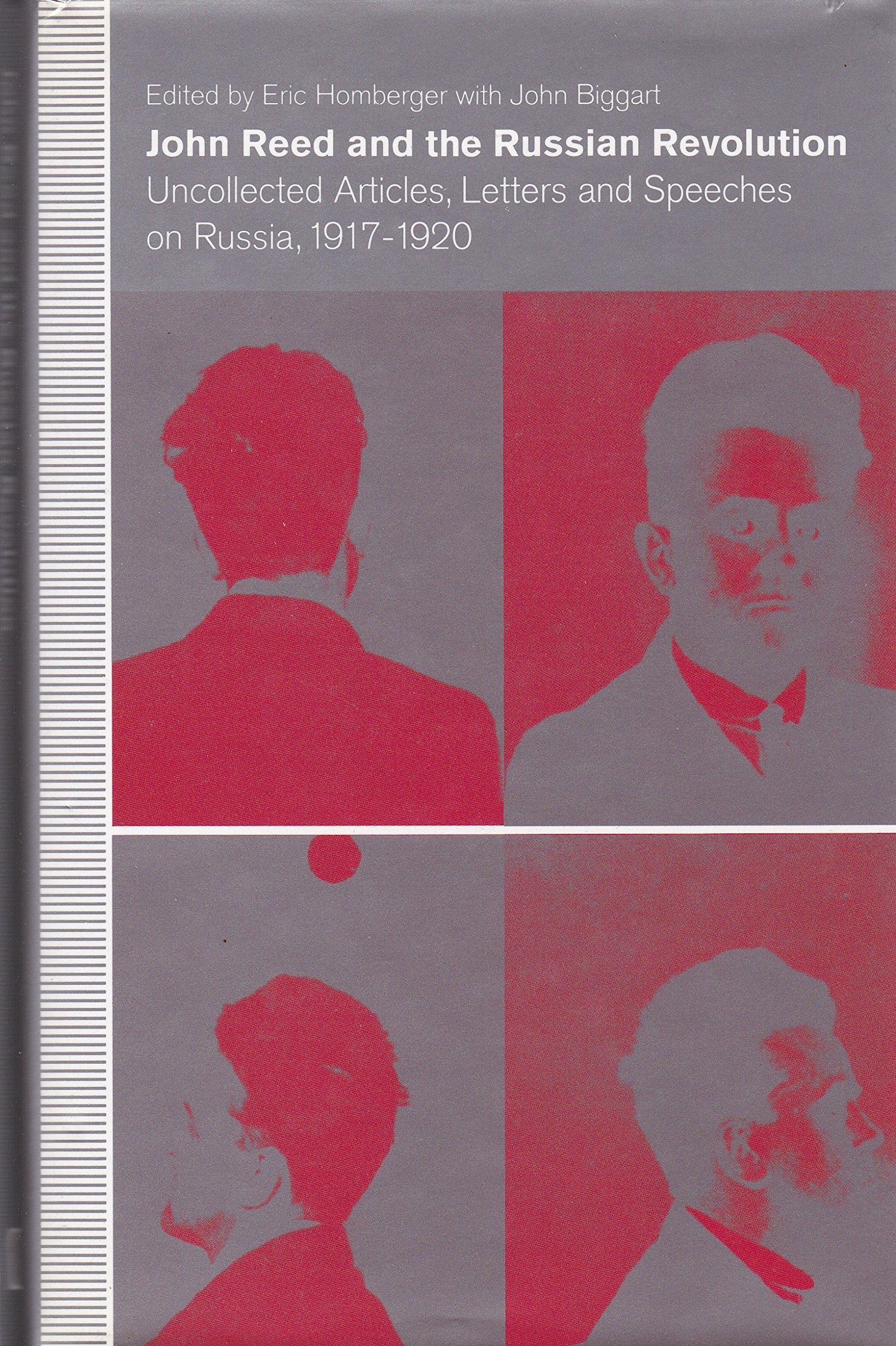 John Reed and the Russian Revolution: Uncollected Articles, Letters and Speeches on Russia, 1917-20 Essays & Short Stories