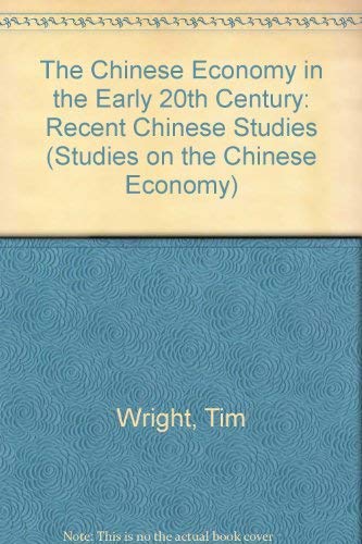 The Chinese Economy in the Early 20th Century: Recent Chinese Studies (Studies on the Chinese Economy) Business, Finance & Career