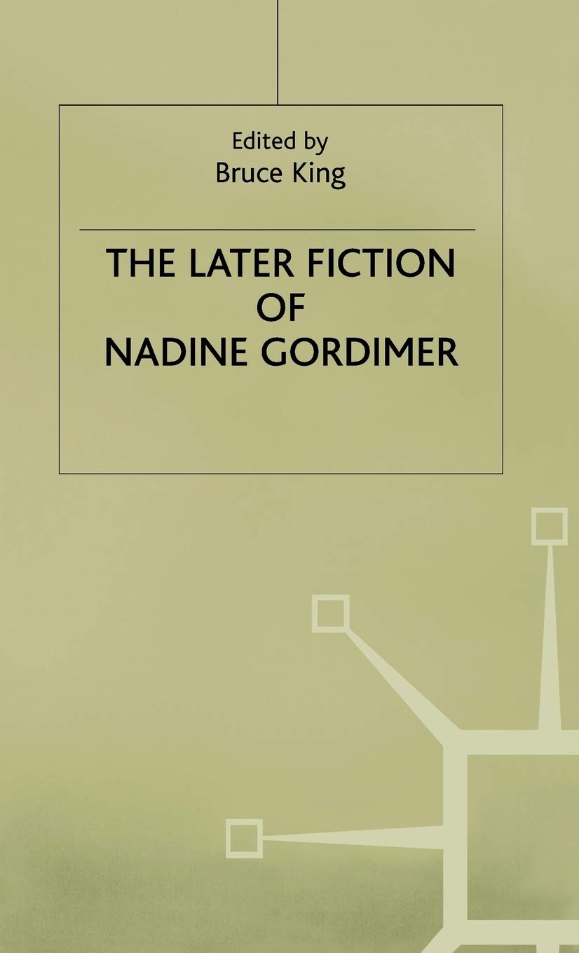 The Later Fiction of Nadine Gordimer Social Sciences