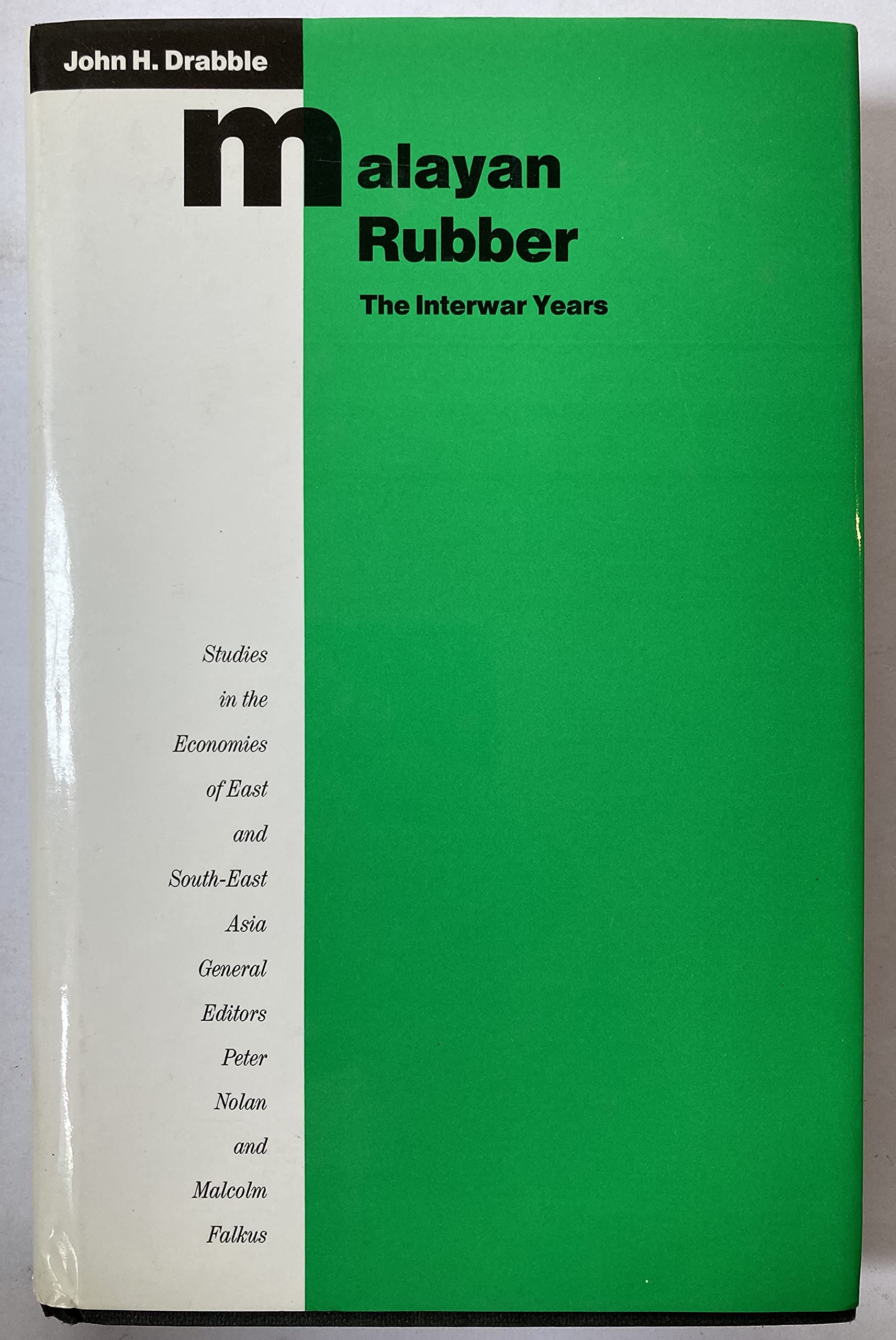 Malayan Rubber: The Interwar Years (Studies in the Economies of East and South-East Asia) Business, Finance & Career