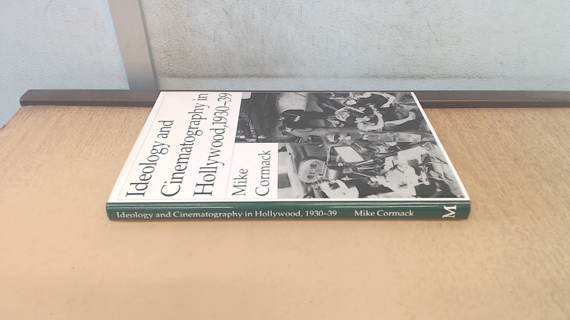 Ideology and Cinematography in Hollywood, 1930-39 Film, Art & Culture