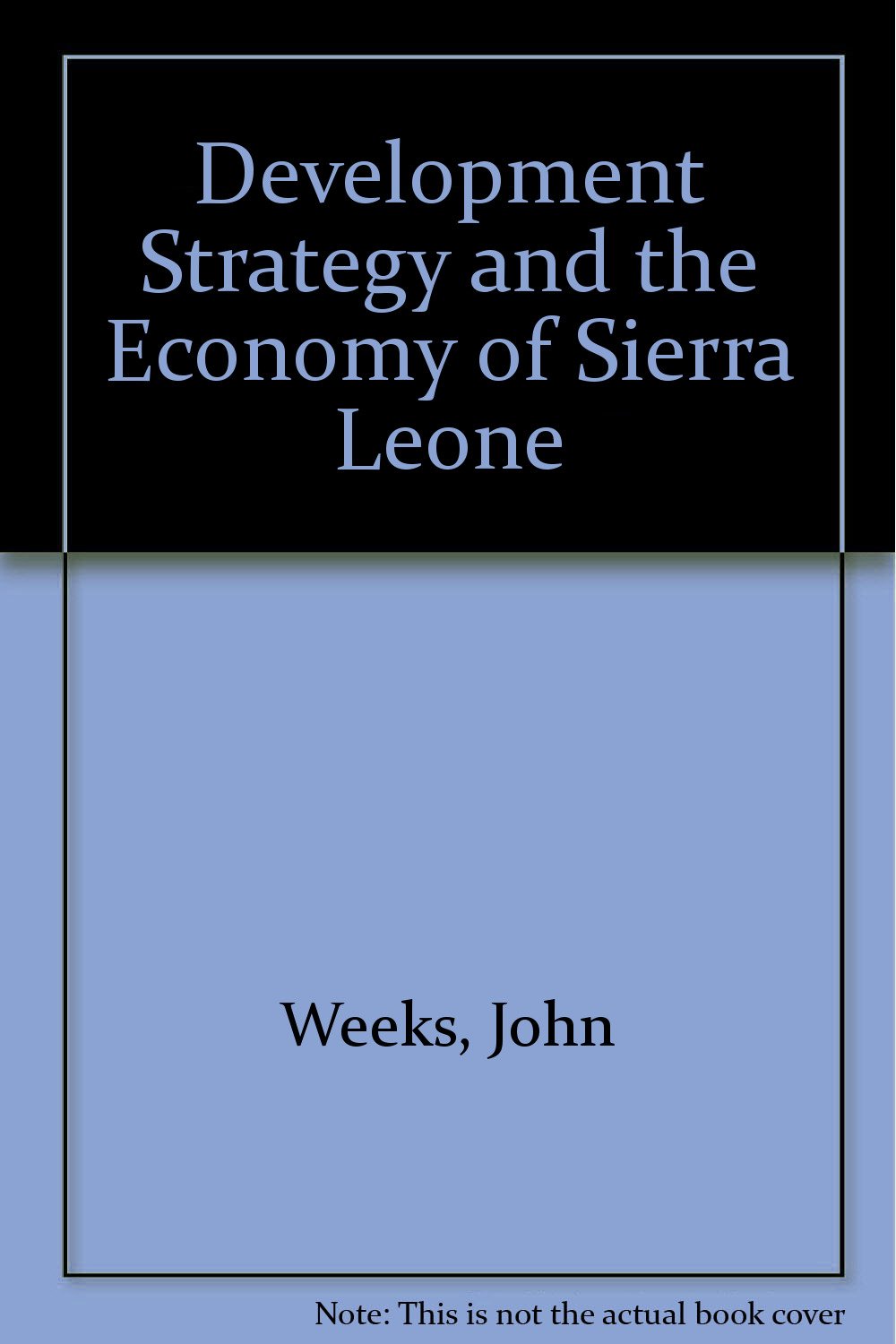 Development Strategy and the Economy of Sierra Leone Social Sciences
