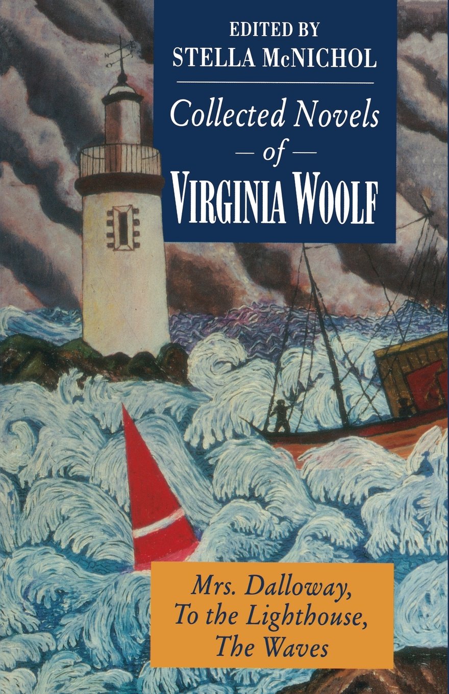 Collected Novels of Virginia Woolf: Mrs. Dalloway To the Lighthouse The Waves: "Mrs.Dalloway", "To the Lighthouse" and "The Waves" Contemporary literature