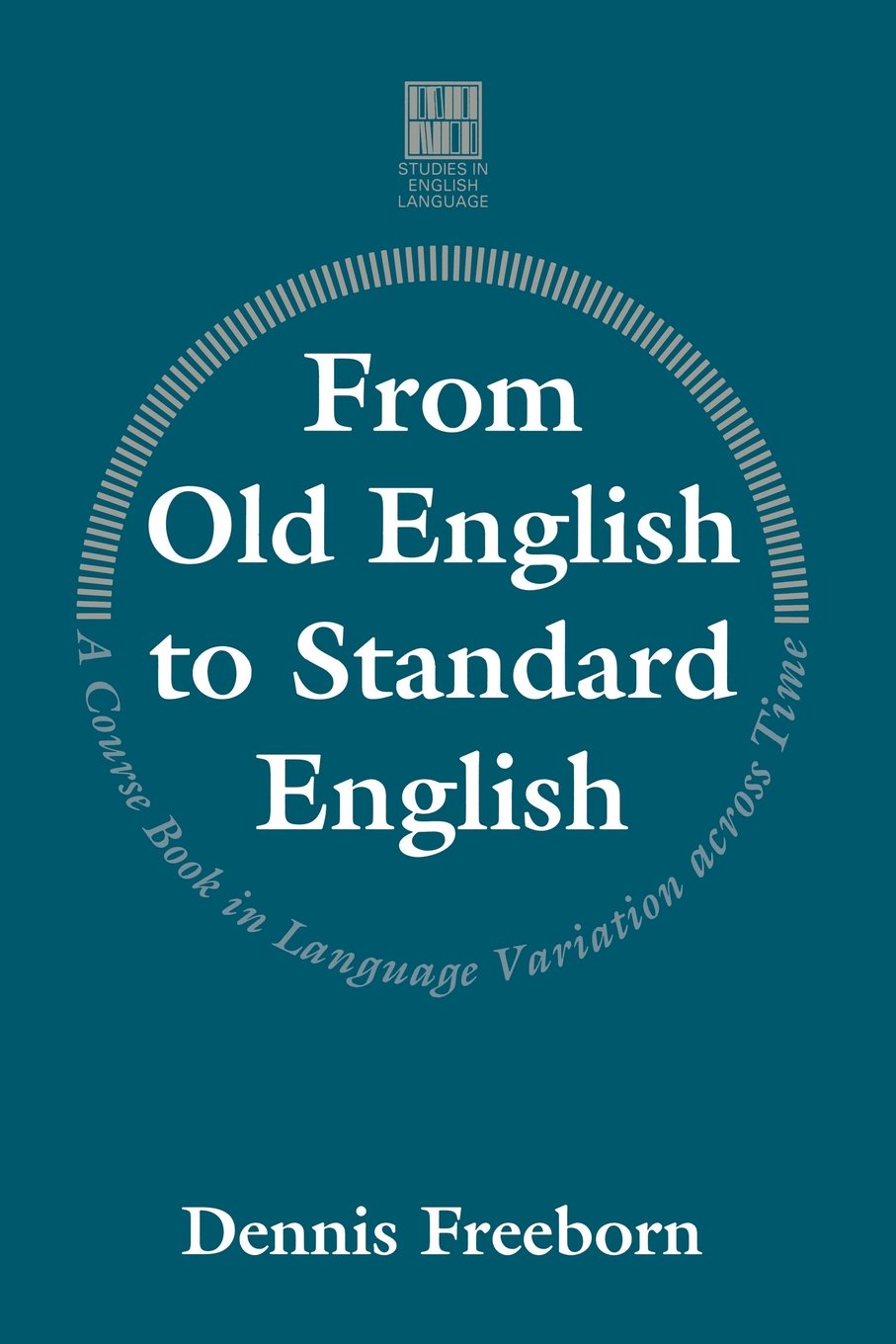 From Old English to Standard English: A Course Book in Language Variation Across Time (Studies in English Language) Social Sciences