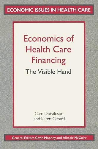 Economics of Health Care Financing: The Visible Hand (Economic Issues in Health Care S.) Medicine
