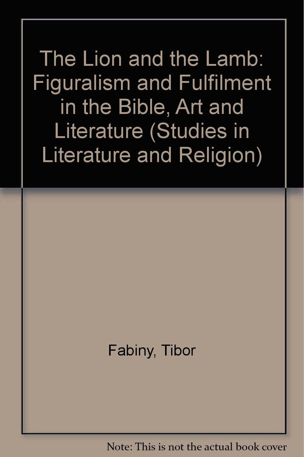 The Lion and the Lamb: Figuralism and Fulfilment in the Bible, Art and Literature (Studies in Literature and Religion) Contemporary literature Books