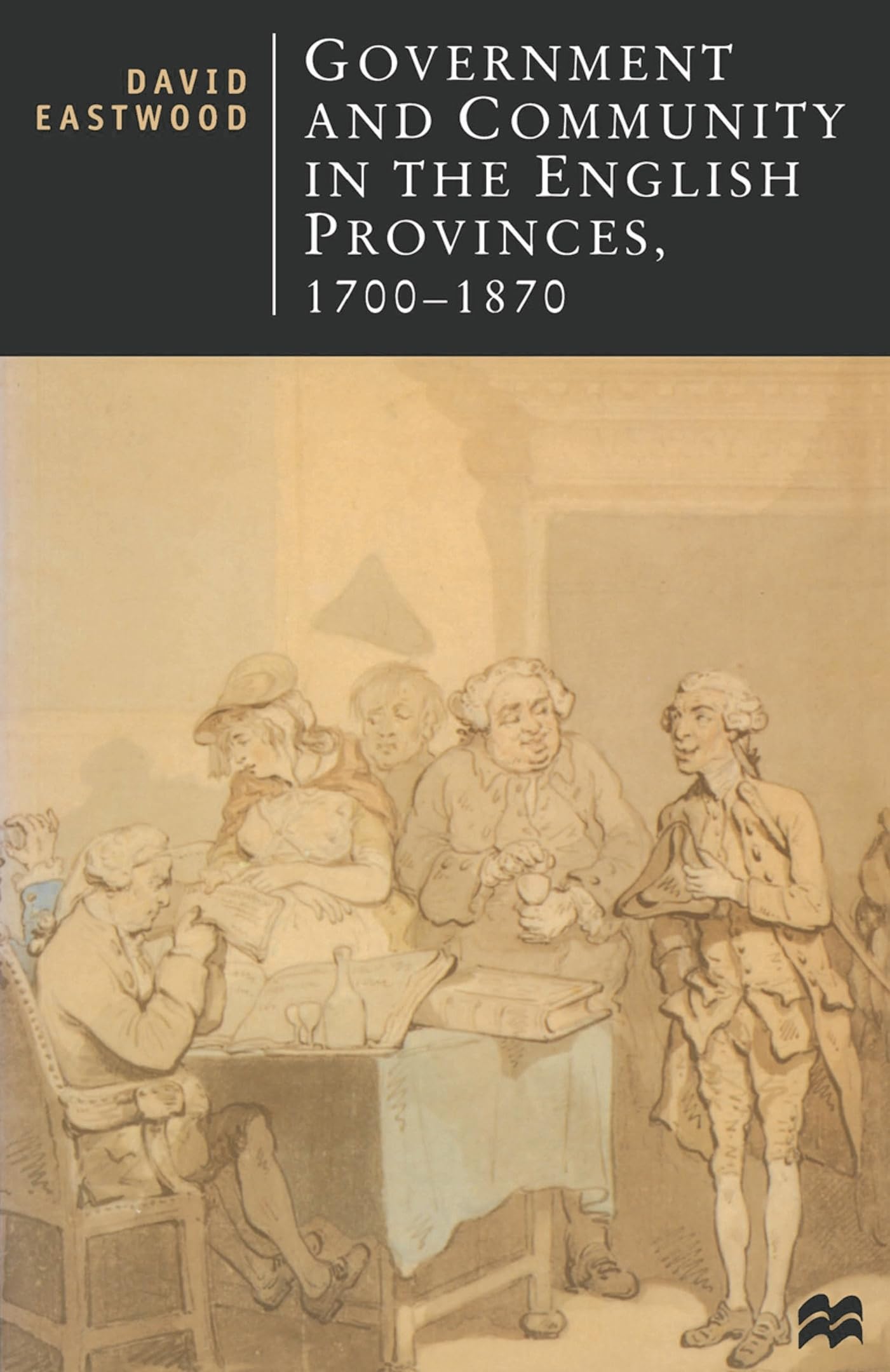 Government and Community in the English Provinces, 1700-1870. David Eastwood Social Sciences