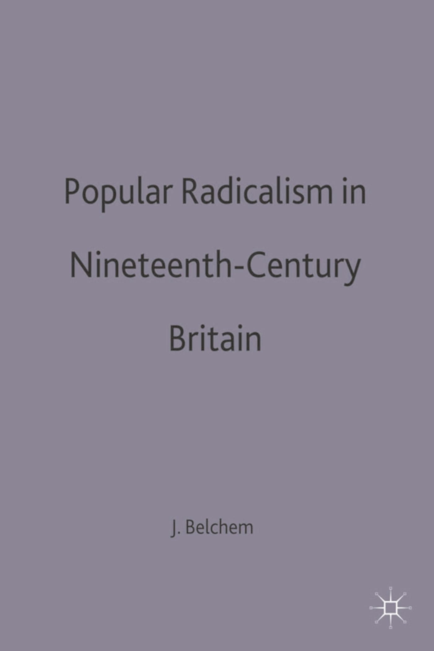 Popular Radicalism in Nineteenth-Century Britain Social Sciences