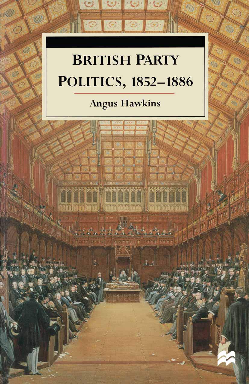 British Party Politics, 1852-1886 Social Sciences