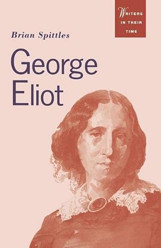 George Eliot: Godless Woman (Writers in Their Time S.) Books