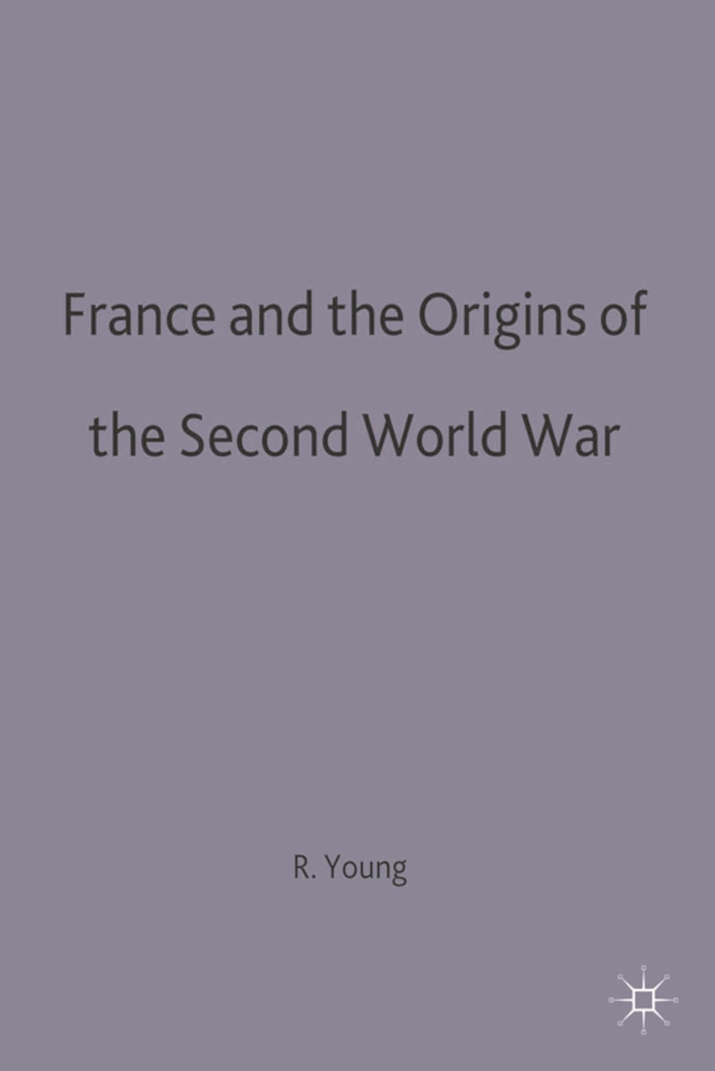 France and the Origins of the Second World War Politics & History