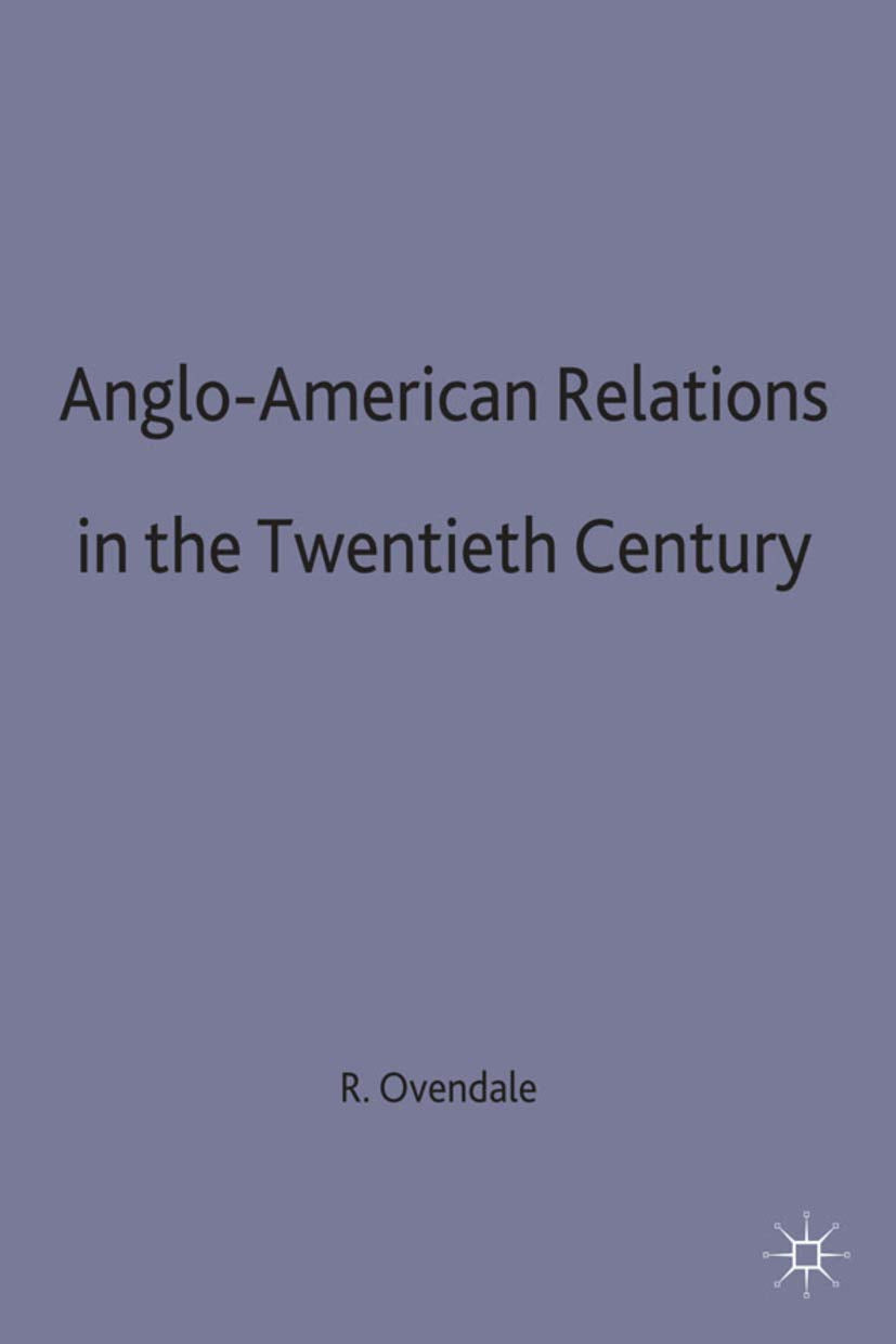 Anglo-American Relations in the Twentieth Century Politics & History