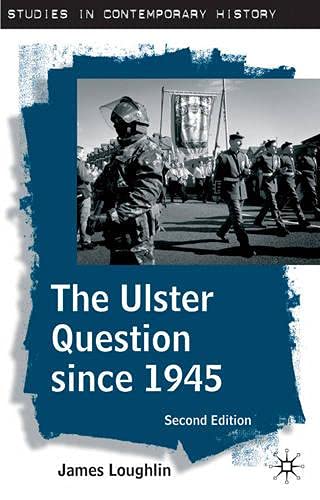 The Ulster Question since 1945 (Studies in Contemporary History) Politics & History