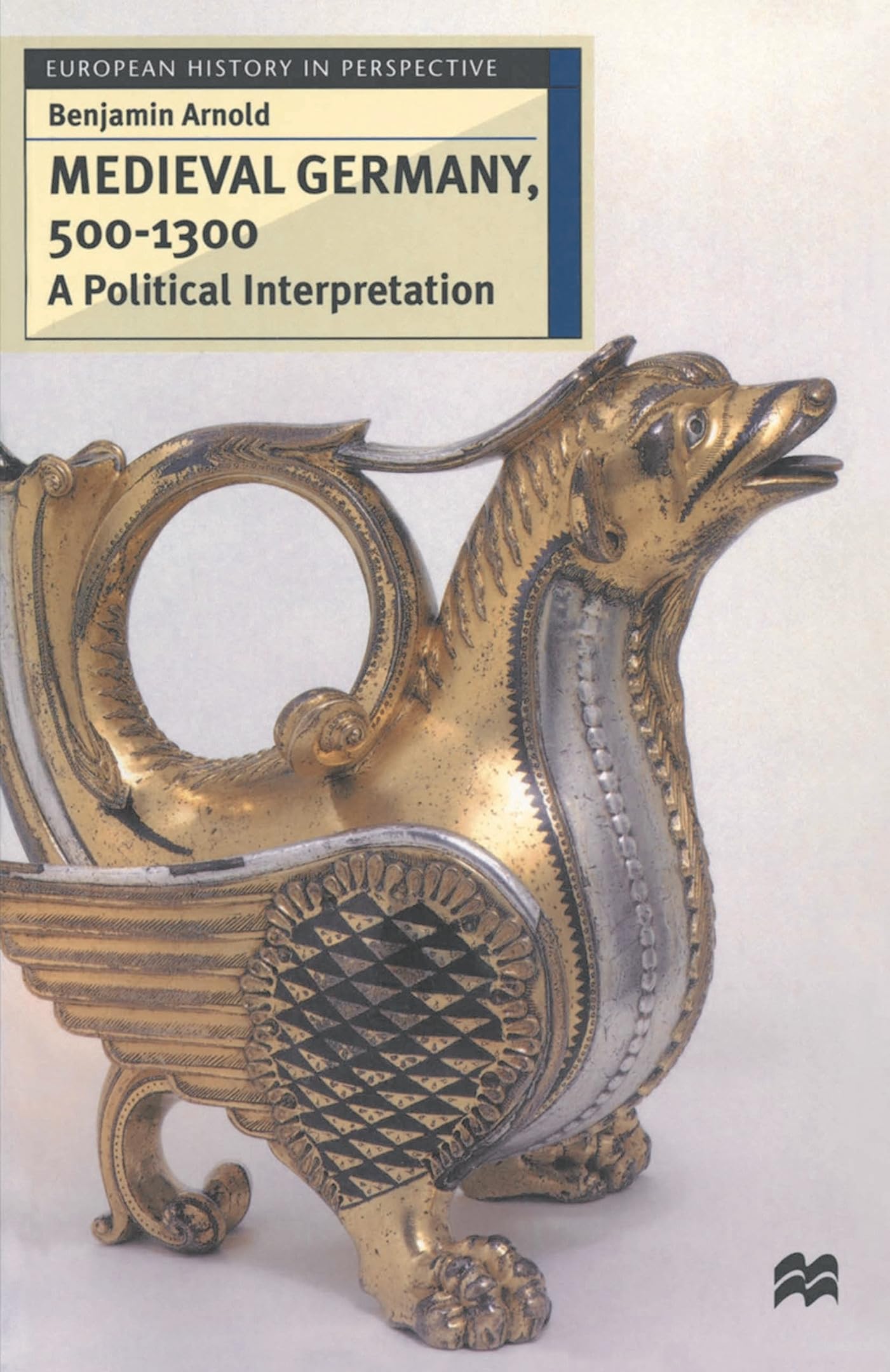 Medieval Germany, 500 - 1300: A Political Interpretation (European History in Perspective) Learning & Reference