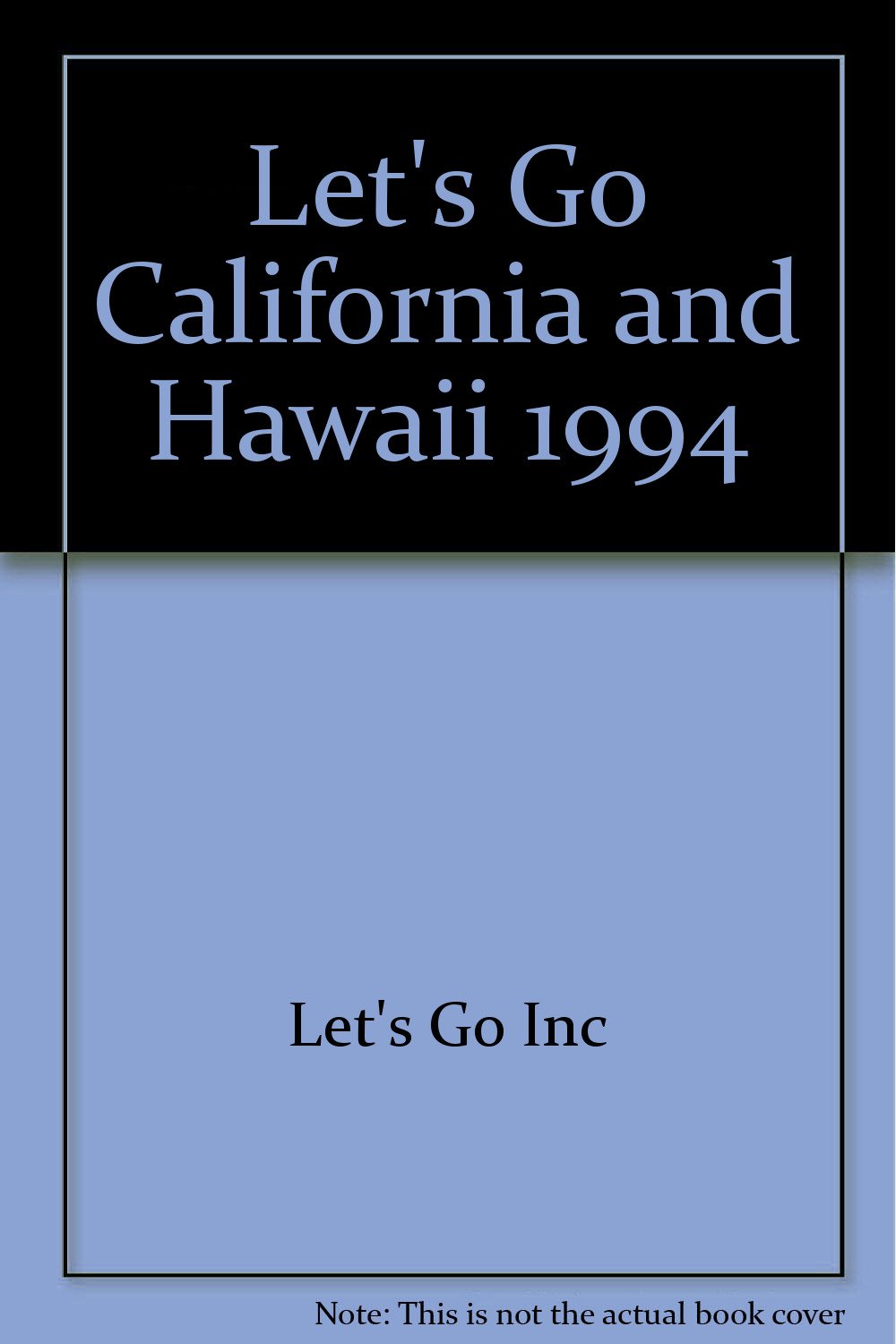 Let's Go 1994: California And Hawaii: The Budget Guides (Let's Go California and Hawaii) Leisure, Home & Garden