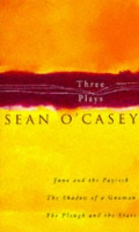 Three Plays: "Juno and the Paycock", "Shadow of a Gunman" and "Plough and the Stars" Drama