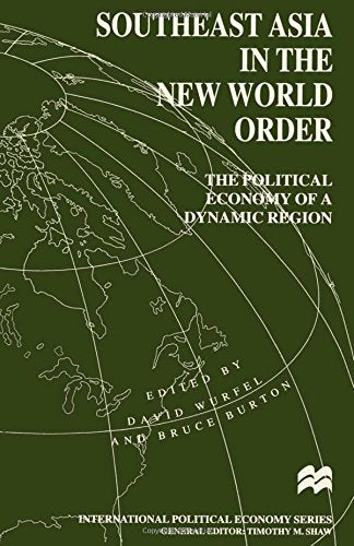 Southeast Asia in the New World Order: The Political Economy of a Dynamic Region (Macmillan International Political Economy S.) Social Sciences