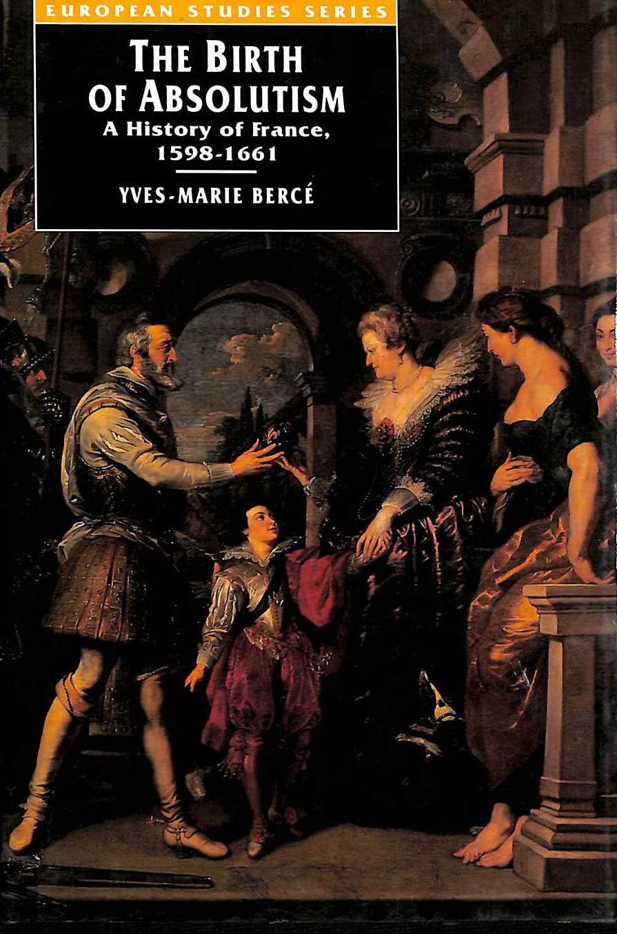 The Birth of Absolutism: History of France, 1598-1661 book