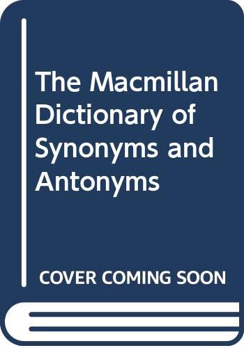 The Macmillan Dictionary of Synonyms and Antonyms book