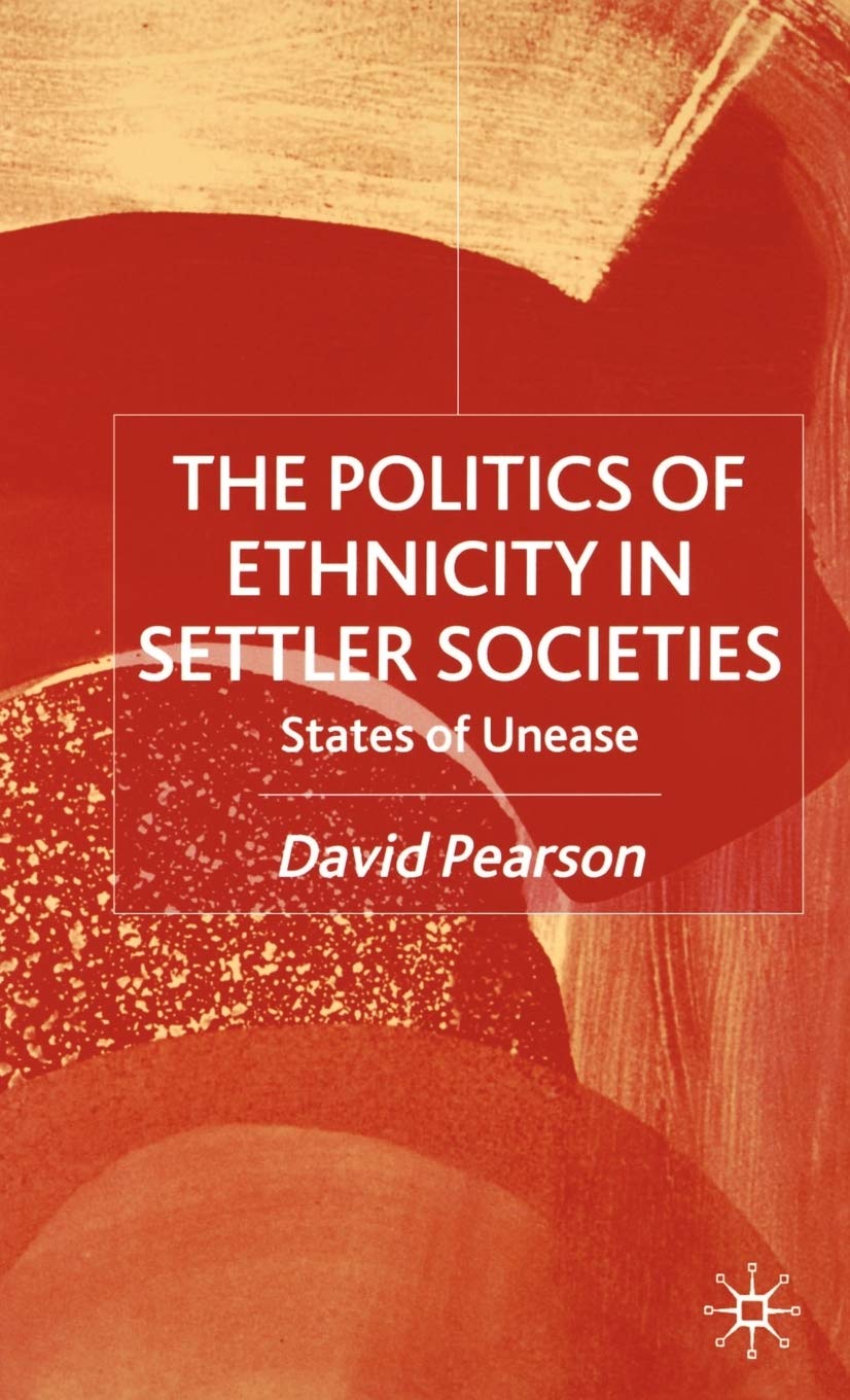 The Politics of Ethnicity in Settler Societies: States of Unease Law
