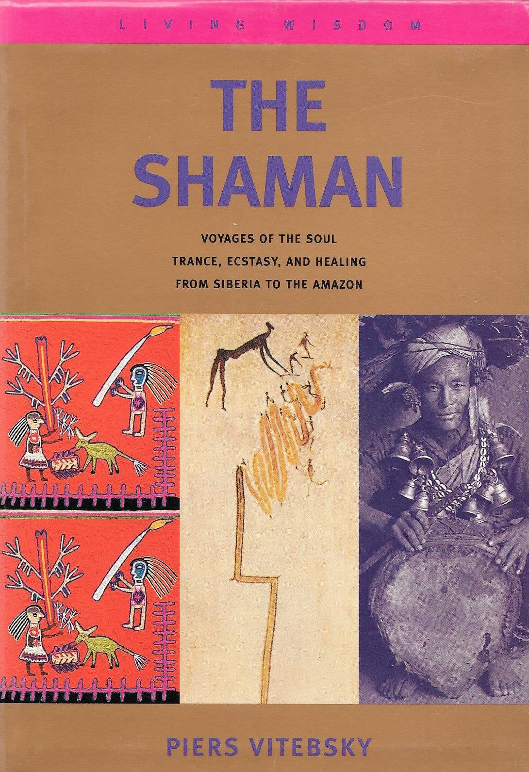 The Shaman: Voyages of the Soul - Trance, Ecstacy and Healing from Siberia to the Amazon (Living Wisdom S.) Health, Nutrition & Fitness