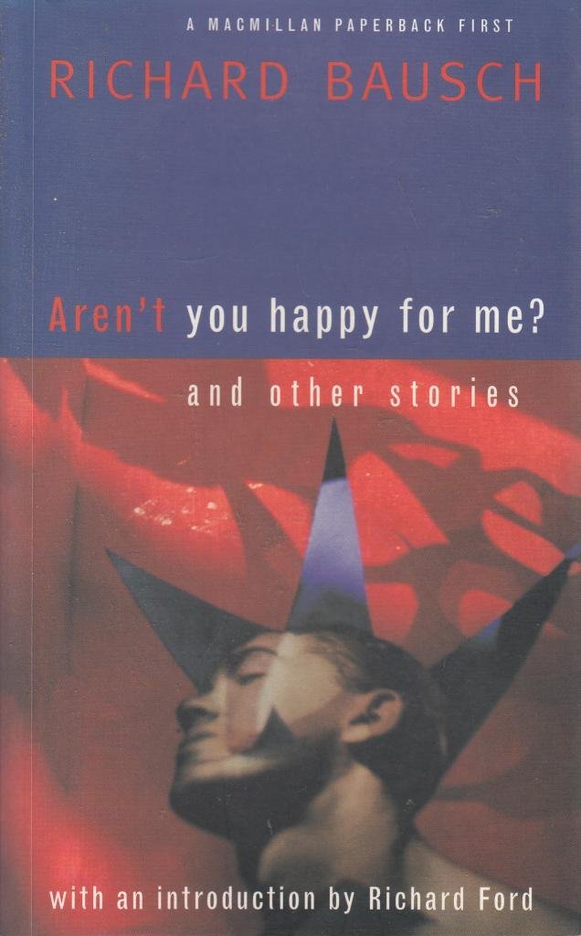 Aren't You Happy for Me?: And Other Stories (Macmillan paperback first) Essays & Short Stories
